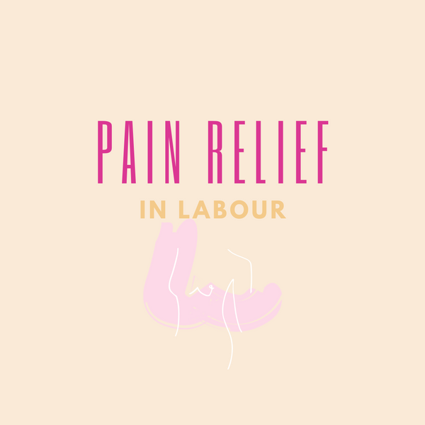 Pain relief options in labour